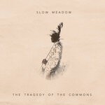 cover: Slow Meadow - The Tragedy Of The Commons