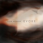 cover: Slow Meadow - Evoke