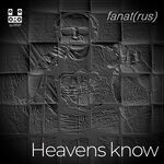 cover: Dj Fanat (rus) - Heavens Know