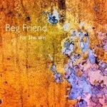 cover: Beg Friend - For The Win