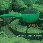 cover: Various - Quarantined Camping & Relaxing