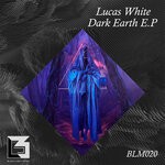 cover: Lucas White - Dark Earth EP