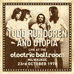 cover: Todd Rundgren|Utopia - Live At The Electric Ballroom Milwaukee 23rd October 1978