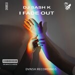 cover: Dj Sash K - I Fade Out