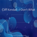 cover: Cliff Kendall - I Don't What