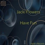 cover: Jacki Flowers - Have Fun