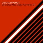 cover: Sascha Braemer - Who Died & Made You King EP