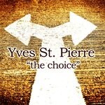 cover: Yves St. Pierre - The Choice