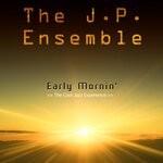 cover: The J.p. Ensemble - Early Mornin'