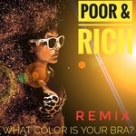 cover: Poor & Rich - What Color Is Your Bra (Remix)