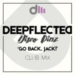 cover: Deepflected|Disco Pinz - Go Back, Jack! (Club Mix)