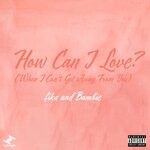 cover: Bambie|Fika - How Can I Love? (When I Can't Get Away From You) (Explicit)