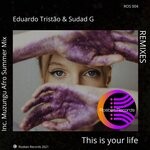 cover: Eduardo Tristao|Sudad G - This Is Your Life (Remixes)