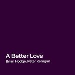 cover: Brian Hodge|Peter Kerrigan - A Better Love