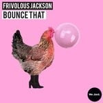 cover: Frivolous Jackson - Bounce That