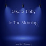 cover: Dakota Tibby - In The Morning