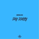 cover: Serge:ok - Say Sorry