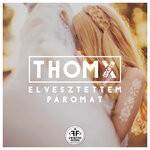 cover: Thomx - Elvesztettem Paromat