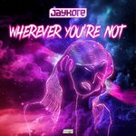 cover: Jaykore - Wherever You're Not