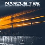 cover: Marcus Tee - Last Train To Wherever / Some People Call It Love