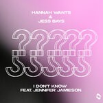 cover: Hannah Wants|Jennifer Jamieson|Jess Bays - I Don't Know (Extended Mix)