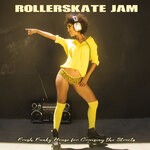 cover: Various - Rollerskate Jam: Fresh Funky House For Cruising The Streets