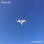 cover: Third Wife - Zoom Pool