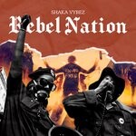 cover: Shaka Vybez - Rebel Nation