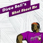 cover: Disco Ball'z - What About Me