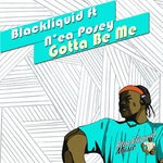 cover: Blackliquid|Nea Posey - Gotta Be Me (BLs 21 Dub)