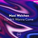 cover: Maxi Welchen - I Didn't Wanna Come