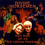 cover: Divine Horsemen - Hot Rise Of An Ice Cream Phoenix