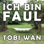 cover: Tobi Wan - Ich Bin Faul