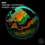 cover: Bsh - Absorb/Matrioska/Phobia/Walnut