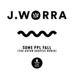 cover: J. Worra - Some Ppl Fall (The Aston Shuffle Extended Remix)