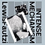 cover: Lewis Fautzi - Intense Mechanism EP