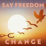 cover: Say Freedom - Change