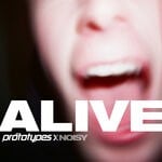 cover: NOISY|The Prototypes - Alive