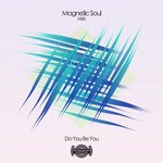 cover: Magnetic Soul - Magnetic Soul Visits Do You Be You