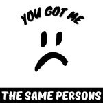 cover: The Same Persons - You Got Me