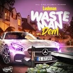 cover: Lushman - Waste Man Dem