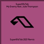 cover: Julie Thompson|Super8 & Tab - My Enemy (Super8 & Tab 2021 Remix)