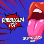 cover: Bubblegum Pop - Want