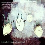 cover: Daniel Erdmann|Frank Mobus|Samuel Rohrer|Vincent Courtois - From The Inside Of A Cloud