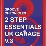 cover: Dubchild|Groove Chronicles (noodles) - Groove Chronicles 2Step Essentials UK Garage Vol 3