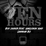 cover: Djy Jared Feat Loobub Dj|Unclekay - Ten Hours