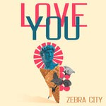 cover: Zebra City - Love You