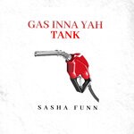 cover: Sasha Funn - Gas Inna Yah Tank