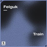 cover: Felguk - Train