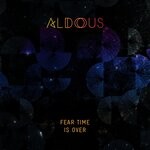 cover: Aldous - Fear Time Is Over